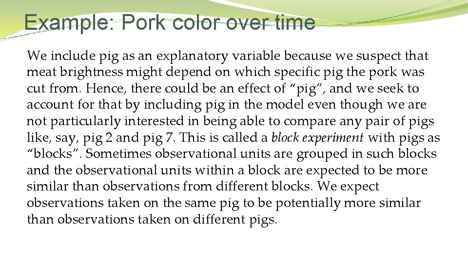 Example: Pork color over time We include pig as an explanatory variable because we