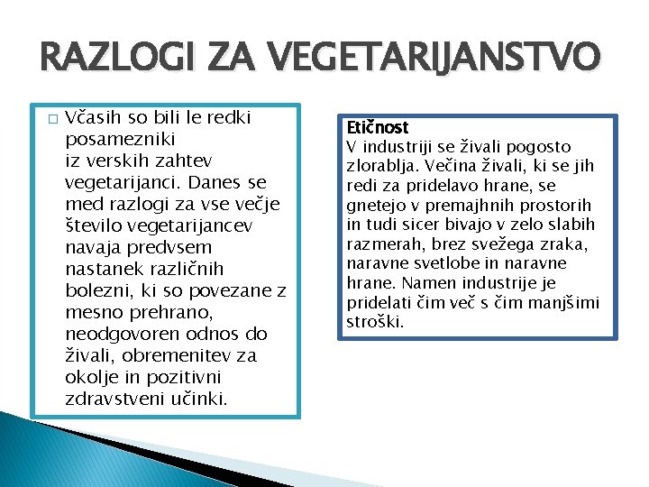 RAZLOGI ZA VEGETARIJANSTVO � Včasih so bili le redki posamezniki iz verskih zahtev vegetarijanci.