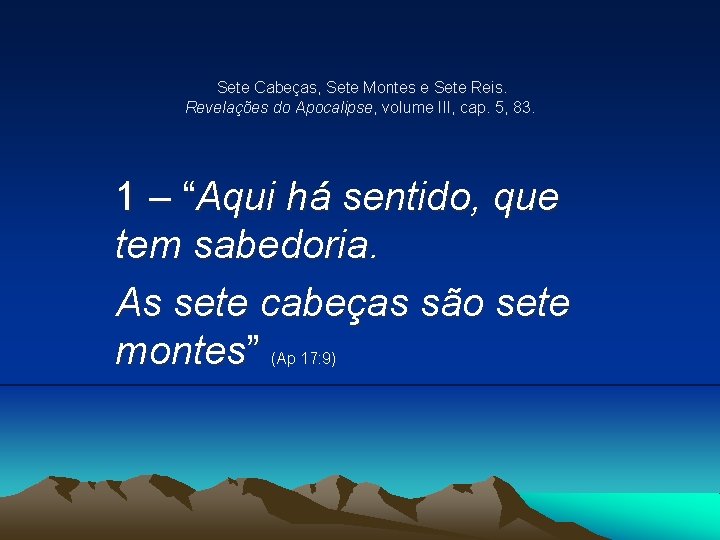 Sete Cabeças, Sete Montes e Sete Reis. Revelações do Apocalipse, volume III, cap. 5,