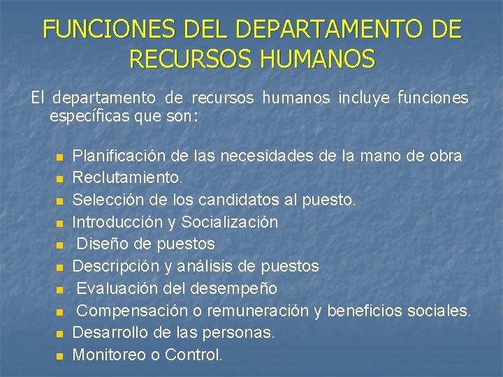 FUNCIONES DEL DEPARTAMENTO DE RECURSOS HUMANOS El departamento de recursos humanos incluye funciones específicas