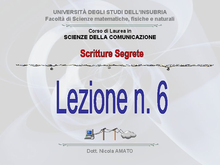 UNIVERSITÀ DEGLI STUDI DELL’INSUBRIA Facoltà di Scienze matematiche, fisiche e naturali Corso di Laurea