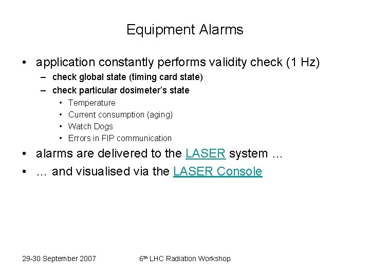 Equipment Alarms • application constantly performs validity check (1 Hz) – check global state