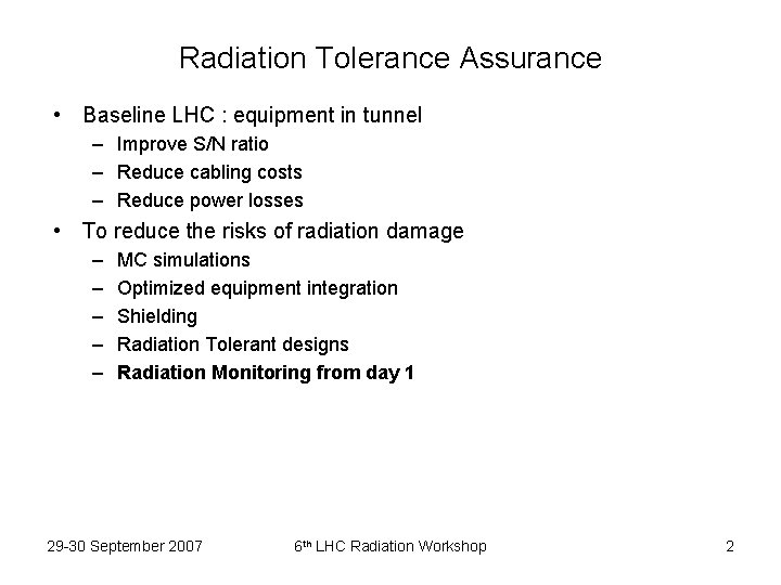 Radiation Tolerance Assurance • Baseline LHC : equipment in tunnel – Improve S/N ratio
