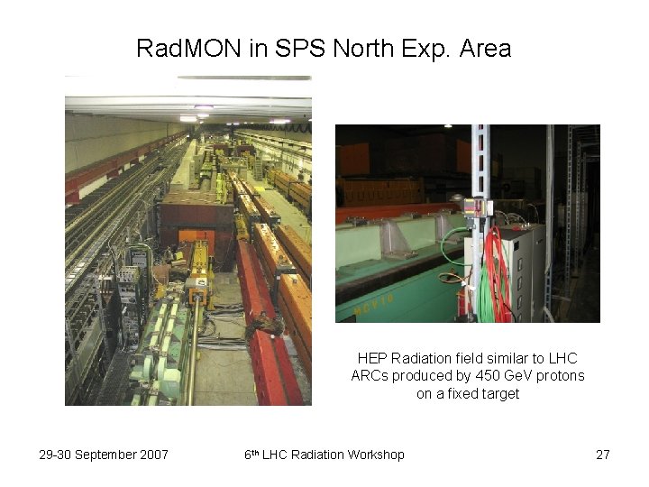 Rad. MON in SPS North Exp. Area HEP Radiation field similar to LHC ARCs