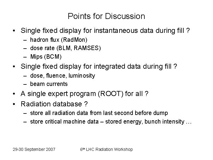 Points for Discussion • Single fixed display for instantaneous data during fill ? –