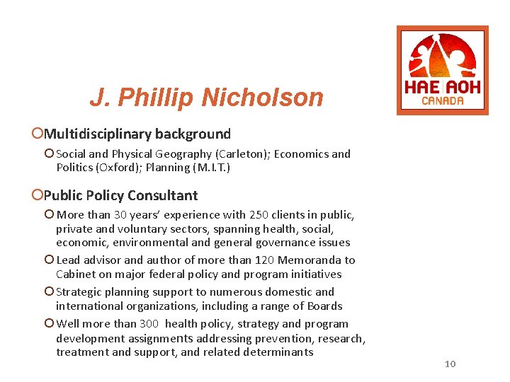 J. Phillip Nicholson ¡Multidisciplinary background ¡ Social and Physical Geography (Carleton); Economics and Politics