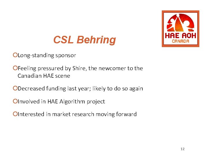 CSL Behring ¡Long-standing sponsor ¡Feeling pressured by Shire, the newcomer to the Canadian HAE