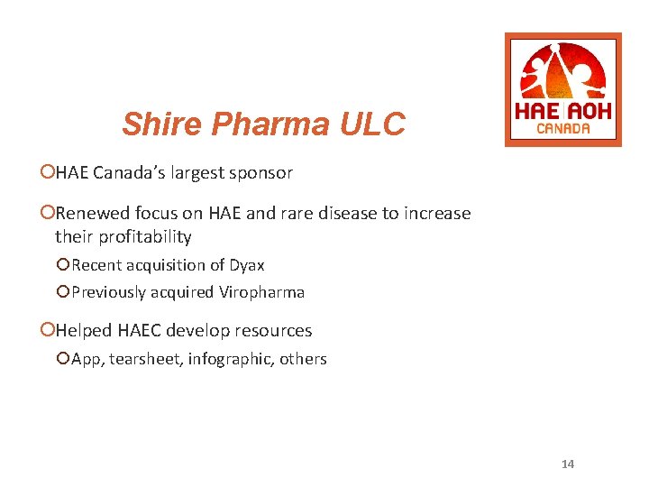 Shire Pharma ULC ¡HAE Canada’s largest sponsor ¡Renewed focus on HAE and rare disease
