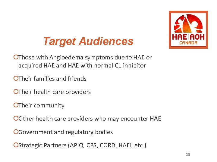 Target Audiences ¡Those with Angioedema symptoms due to HAE or acquired HAE and HAE