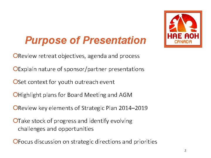 Purpose of Presentation ¡Review retreat objectives, agenda and process ¡Explain nature of sponsor/partner presentations