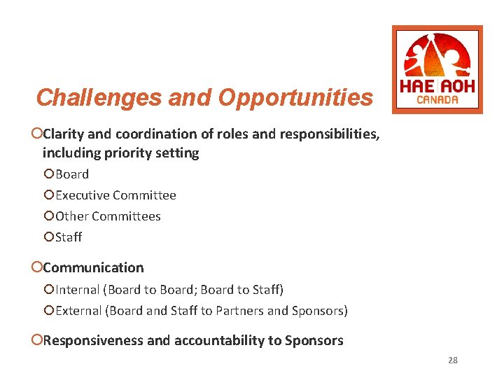 Challenges and Opportunities ¡Clarity and coordination of roles and responsibilities, including priority setting ¡Board