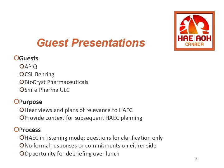 Guest Presentations ¡Guests ¡APIQ ¡CSL Behring ¡Bio. Cryst Pharmaceuticals ¡Shire Pharma ULC ¡Purpose ¡Hear