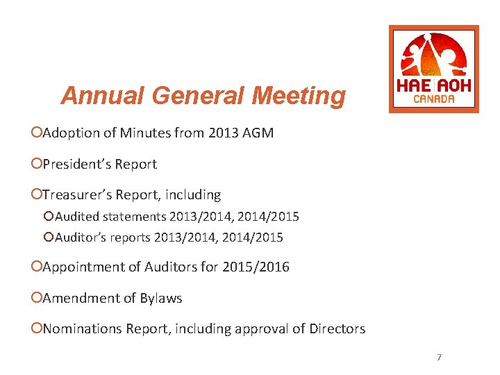 Annual General Meeting ¡Adoption of Minutes from 2013 AGM ¡President’s Report ¡Treasurer’s Report, including