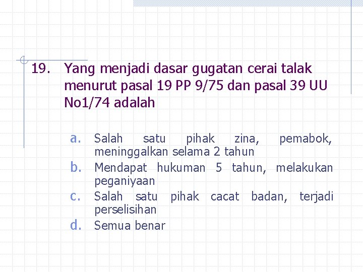 19. Yang menjadi dasar gugatan cerai talak menurut pasal 19 PP 9/75 dan pasal