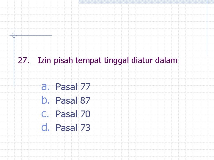 27. Izin pisah tempat tinggal diatur dalam a. b. c. d. Pasal 77 87