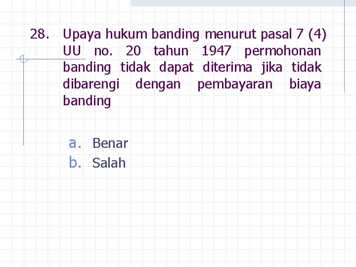 28. Upaya hukum banding menurut pasal 7 (4) UU no. 20 tahun 1947 permohonan