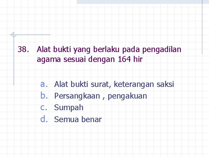 38. Alat bukti yang berlaku pada pengadilan agama sesuai dengan 164 hir a. b.