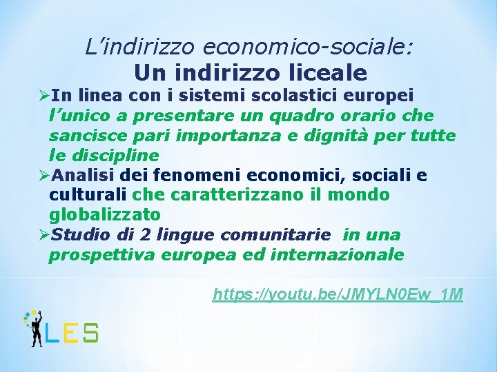 L’indirizzo economico-sociale: Un indirizzo liceale ØIn linea con i sistemi scolastici europei l’unico a