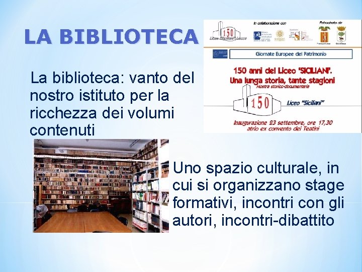 LA BIBLIOTECA La biblioteca: vanto del nostro istituto per la ricchezza dei volumi contenuti