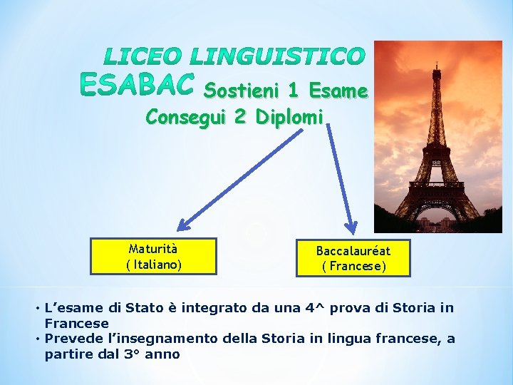 Sostieni 1 Esame = Consegui 2 Diplomi Maturità ( Italiano) Baccalauréat ( Francese) •