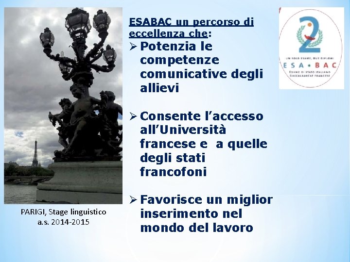 ESABAC un percorso di eccellenza che: Ø Potenzia le competenze comunicative degli allievi Ø