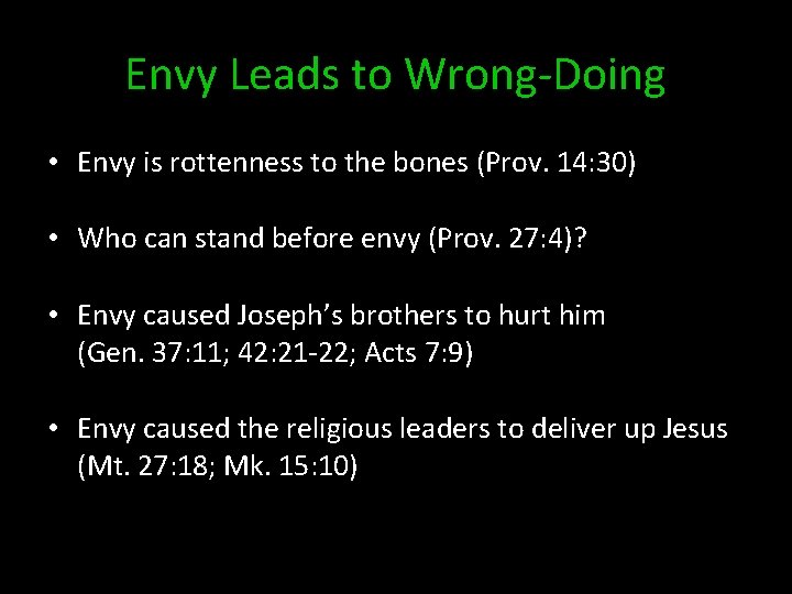 Envy Leads to Wrong-Doing • Envy is rottenness to the bones (Prov. 14: 30)