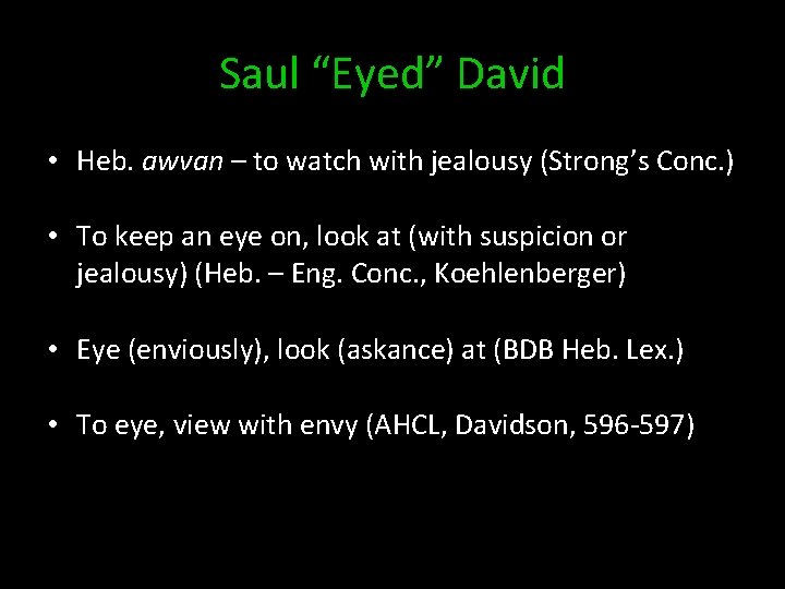 Saul “Eyed” David • Heb. awvan – to watch with jealousy (Strong’s Conc. )