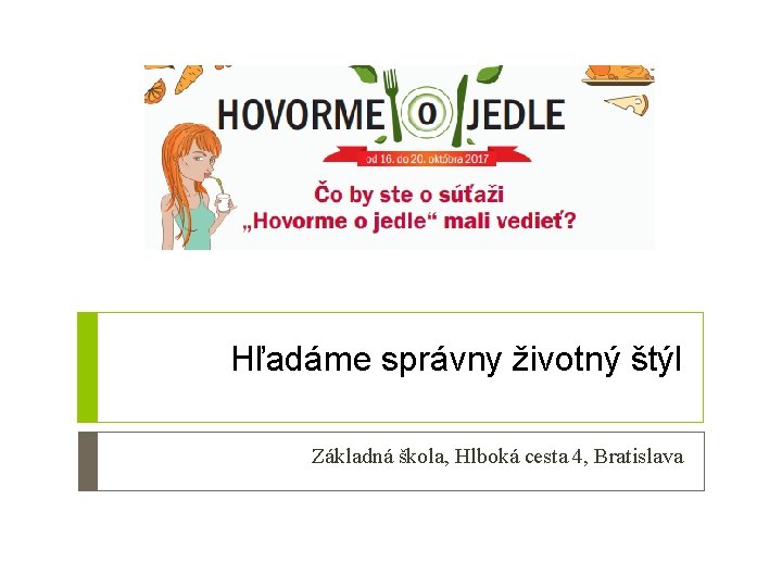 Hľadáme správny životný štýl Základná škola, Hlboká cesta 4, Bratislava 
