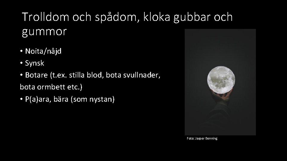 Trolldom och spådom, kloka gubbar och gummor • Noita/nåjd • Synsk • Botare (t.
