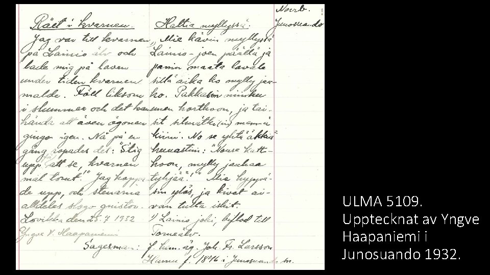 ULMA 5109. Upptecknat av Yngve Haapaniemi i Junosuando 1932. 