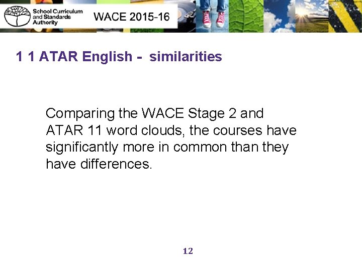 1 1 ATAR English - similarities Comparing the WACE Stage 2 and ATAR 11