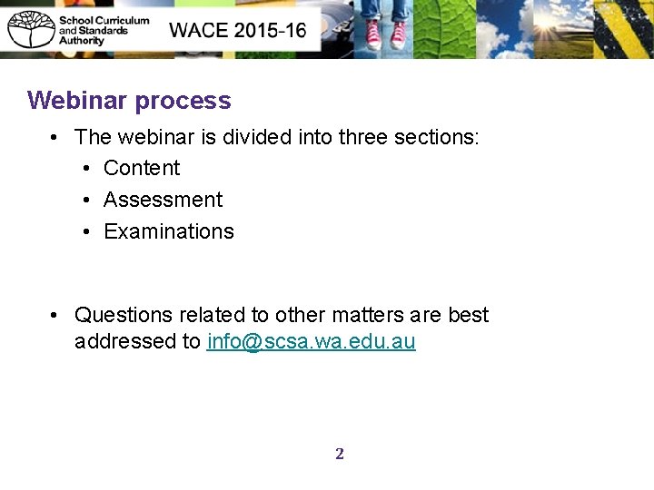 Webinar process • The webinar is divided into three sections: • Content • Assessment