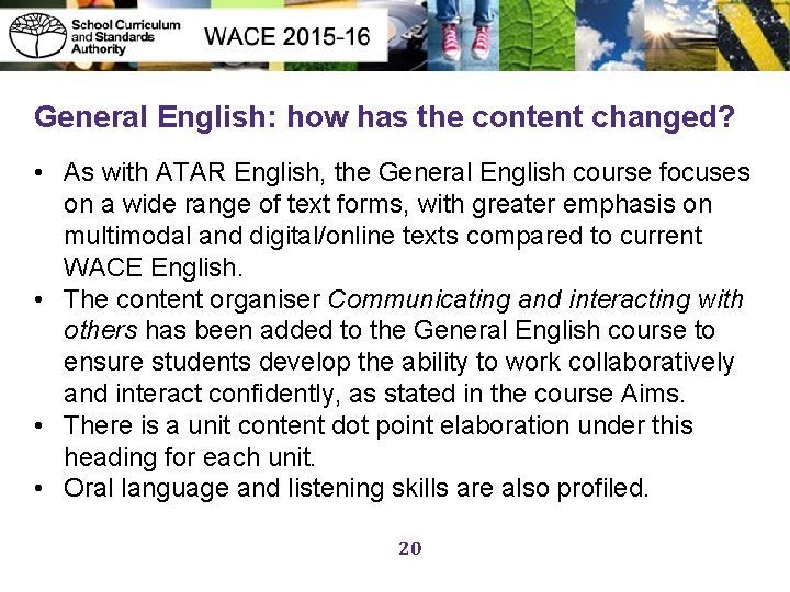 General English: how has the content changed? • As with ATAR English, the General