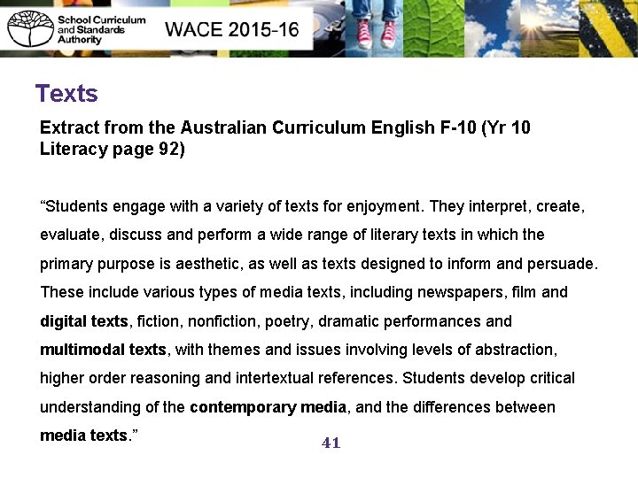 Texts Extract from the Australian Curriculum English F-10 (Yr 10 Literacy page 92) “Students