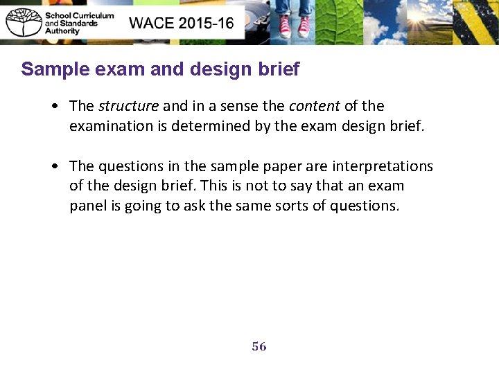 Sample exam and design brief • The structure and in a sense the content