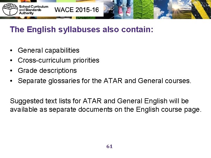 The English syllabuses also contain: • • General capabilities Cross-curriculum priorities Grade descriptions Separate