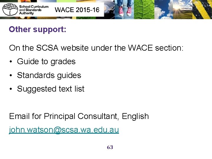 Other support: On the SCSA website under the WACE section: • Guide to grades