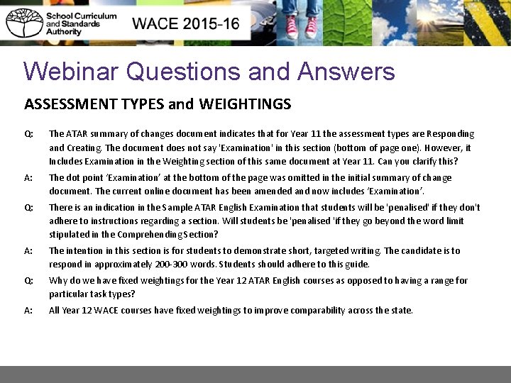 Webinar Questions and Answers ASSESSMENT TYPES and WEIGHTINGS Q: The ATAR summary of changes