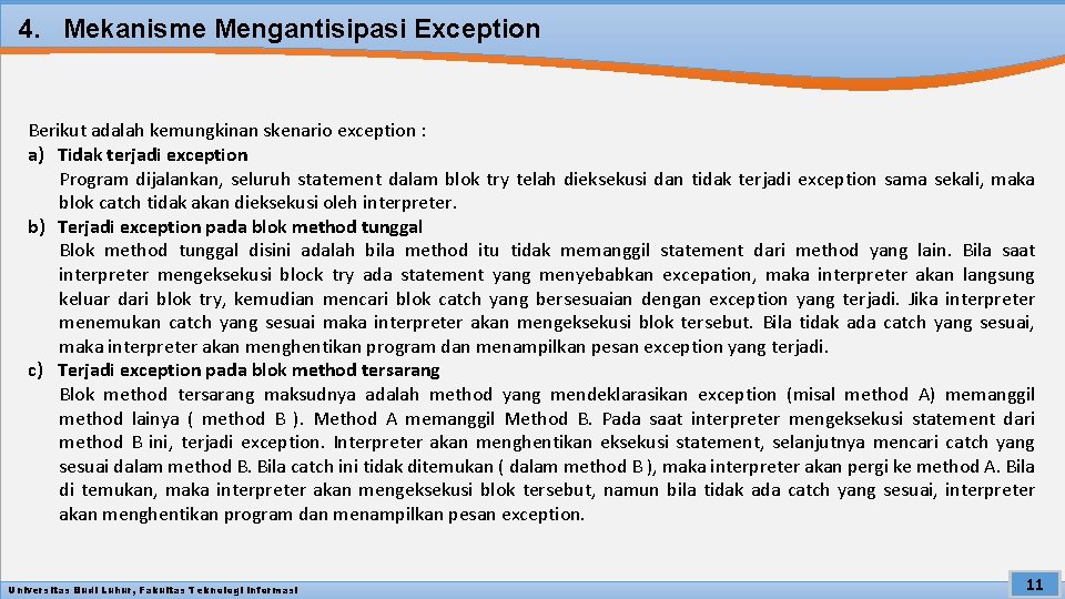 4. Mekanisme Mengantisipasi Exception Berikut adalah kemungkinan skenario exception : a) Tidak terjadi exception