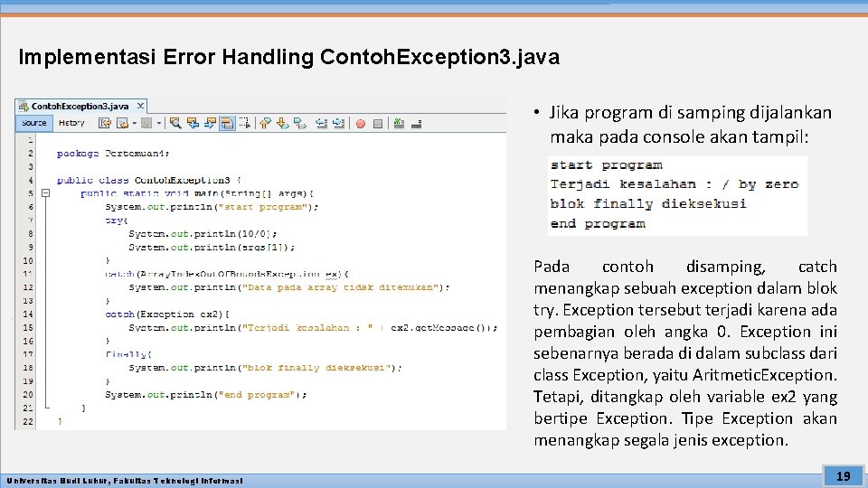 Implementasi Error Handling Contoh. Exception 3. java • Jika program di samping dijalankan maka