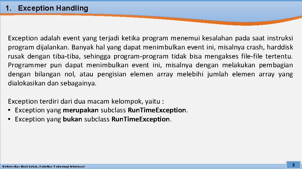 1. Exception Handling Exception adalah event yang terjadi ketika program menemui kesalahan pada saat