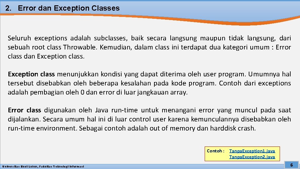 2. Error dan Exception Classes Seluruh exceptions adalah subclasses, baik secara langsung maupun tidak