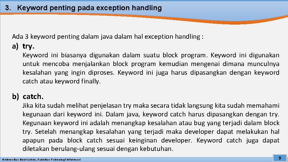 3. Keyword penting pada exception handling Ada 3 keyword penting dalam java dalam hal