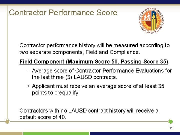 Contractor Performance Score Contractor performance history will be measured according to two separate components,