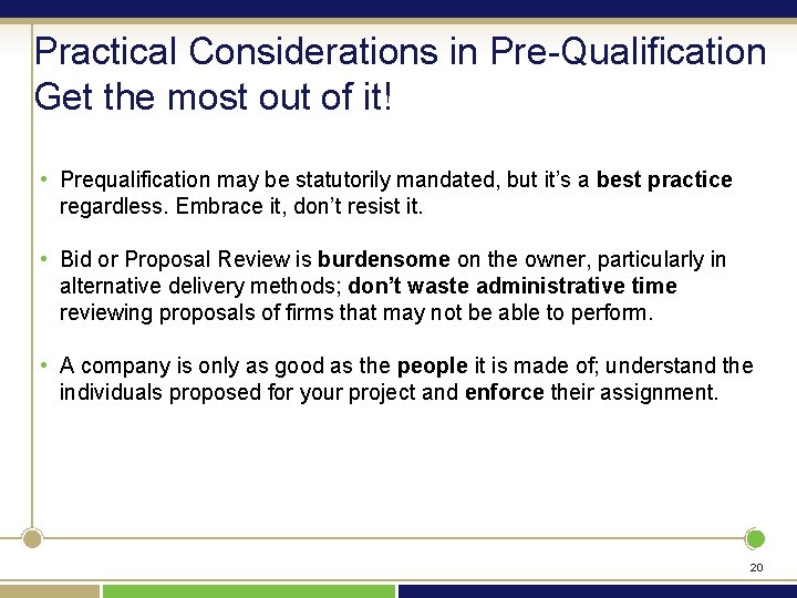 Practical Considerations in Pre-Qualification Get the most out of it! • Prequalification may be