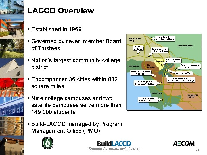 LACCD Overview • Established in 1969 • Governed by seven-member Board of Trustees •