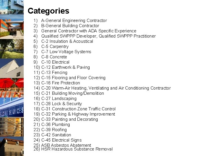 Categories 1) A-General Engineering Contractor 2) B-General Building Contractor 3) General Contractor with ADA