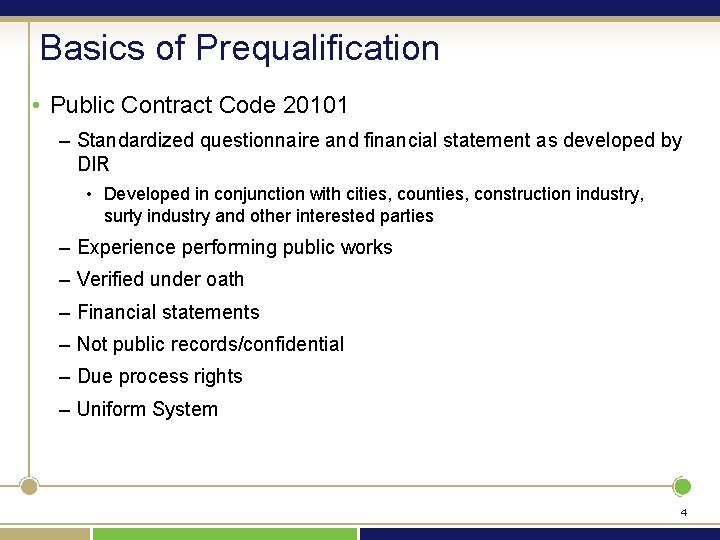 Basics of Prequalification • Public Contract Code 20101 – Standardized questionnaire and financial statement