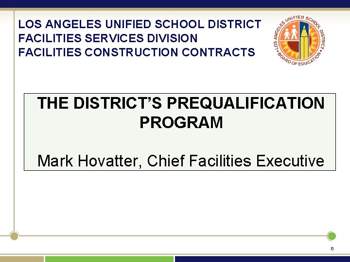 LOS ANGELES UNIFIED SCHOOL DISTRICT FACILITIES SERVICES DIVISION FACILITIES CONSTRUCTION CONTRACTS THE DISTRICT’S PREQUALIFICATION