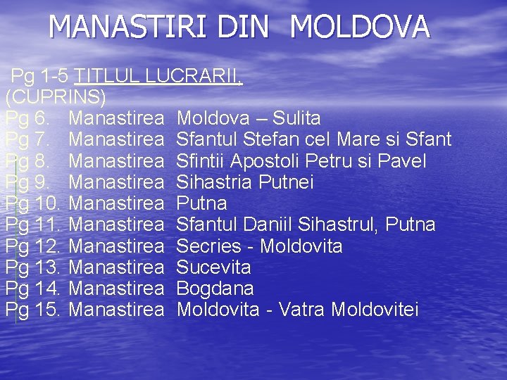 MANASTIRI DIN MOLDOVA Pg 1 -5 TITLUL LUCRARII, (CUPRINS) Pg 6. Manastirea Moldova –